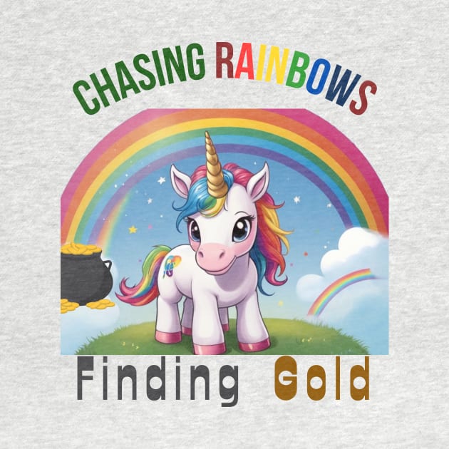 Chasing Rainbows, Finding Gold by benzshope